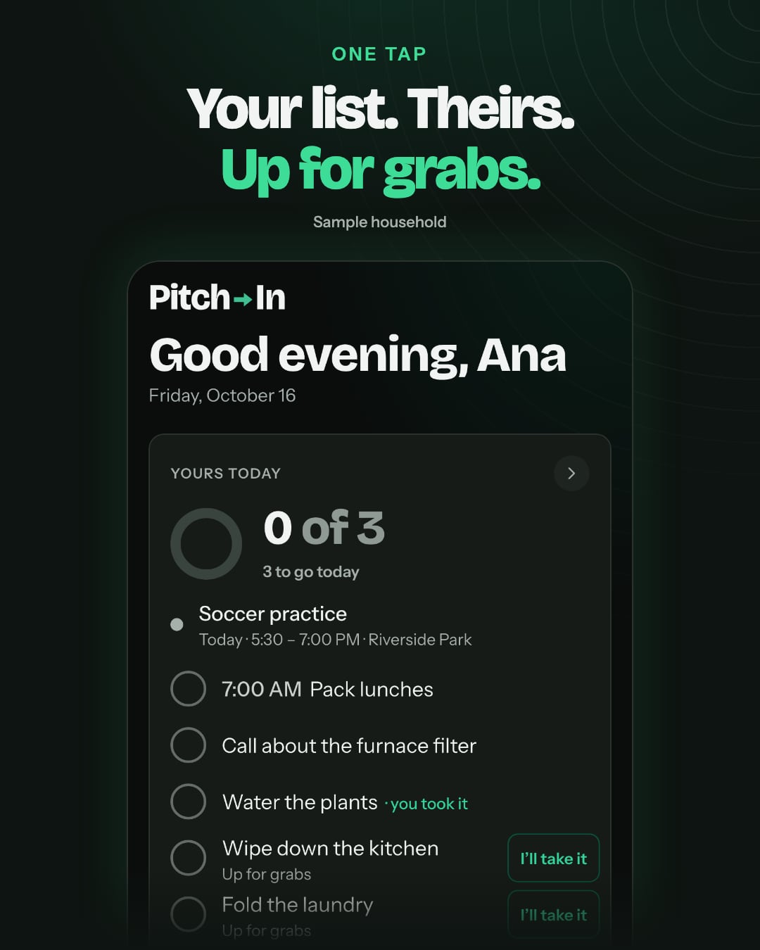 A Pitch In ad image: One tap. Your list. Theirs. Up for grabs. Below, Ana's Home screen after she took Water the plants, marked you took it.