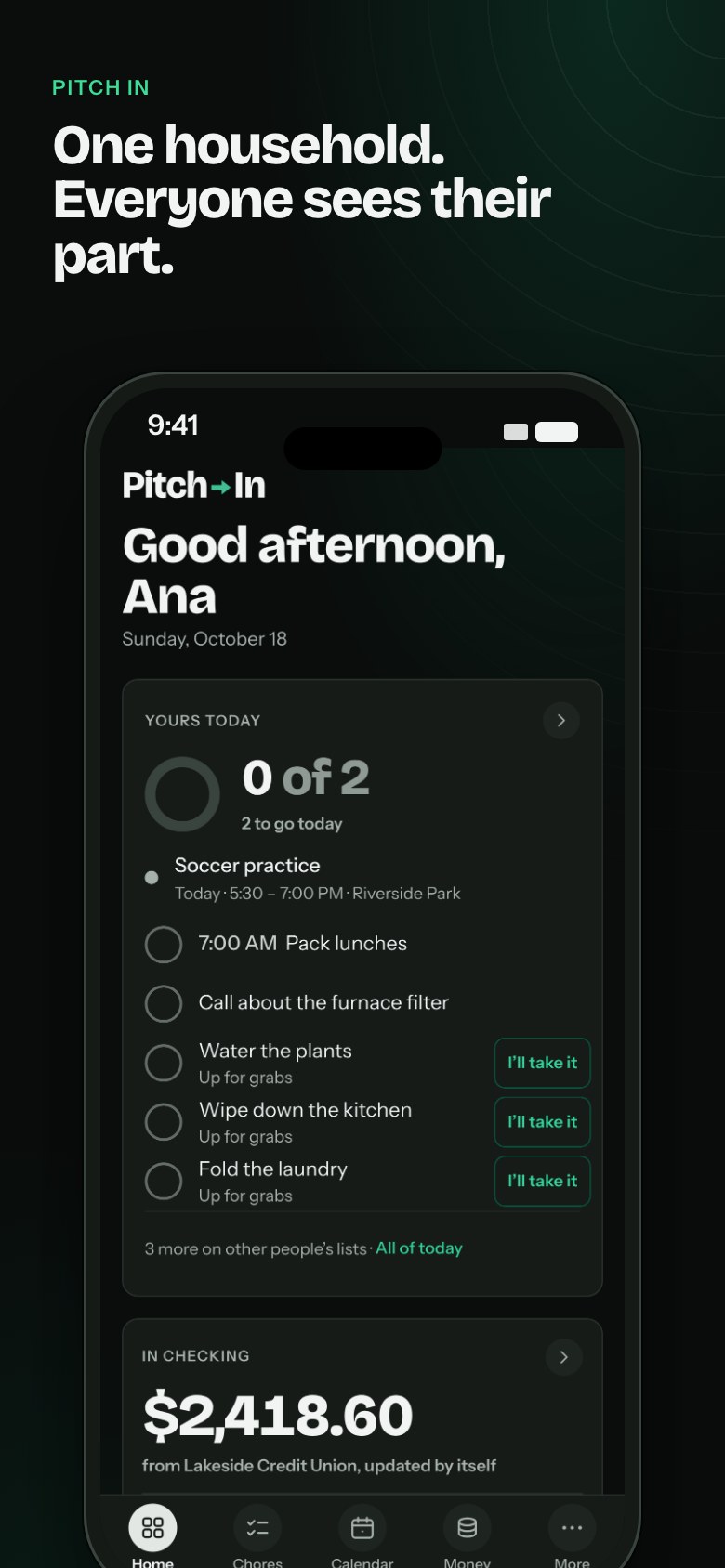 "One household. Everyone sees their part." The demo household's Home on a phone in dark mode, as Ana, a parent: her chores for today (0 of 2), three chores up for grabs with "I'll take it" buttons, and $2,418.60 in checking.